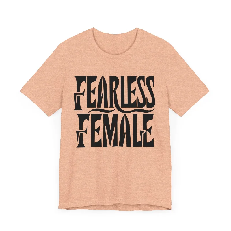 Versatile Wardrobe Essentials Fearless Female T-Shirt