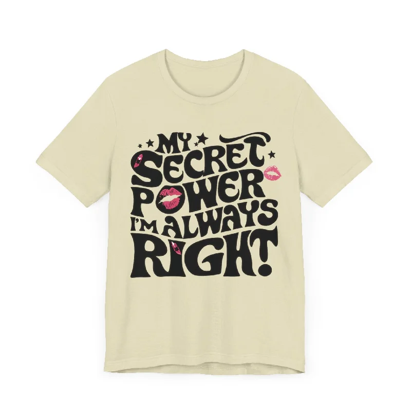Quality Wear My Secret Power I'm Always Right T-Shirt